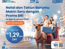 Manfaatkan Penawaran Spesial Natal dan Tahun Baru dari BRI, Potongan Harga Hingga Rp1,29 Juta!