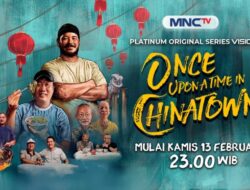 Menyelami Kisah Kuliner dan Budaya, MNCTV Hadirkan Serial Once Upon a Time in Chinatown