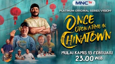 Menyelami Kisah Kuliner dan Budaya, MNCTV Hadirkan Serial Once Upon a Time in Chinatown